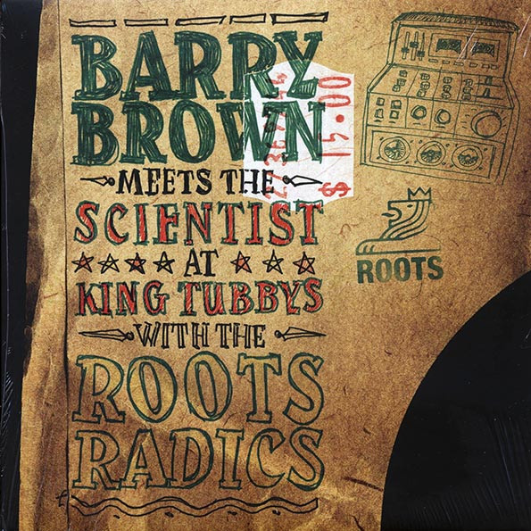 Brown, Barry meets the Scientist at King Tubbys with the Roots R
